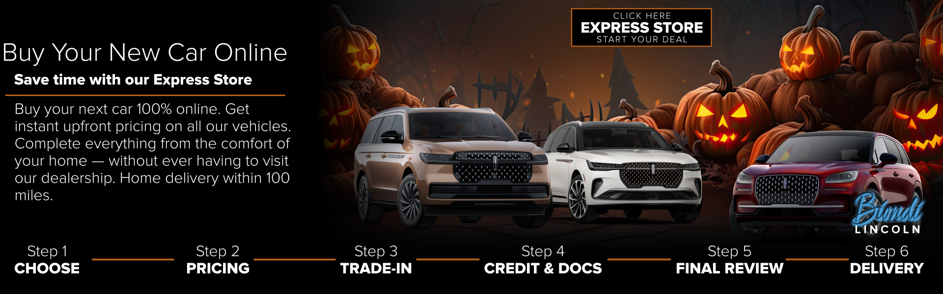 Buy your new car online with our Express Store.